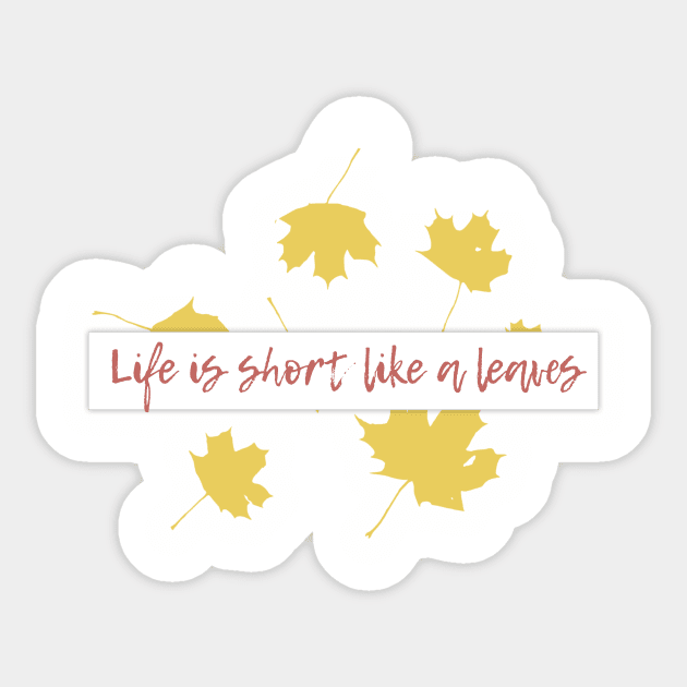 Life is short,like a leaves... Sticker by Own LOGO